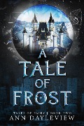Cover-Bild zum Titel 'A Tale of Frost (A Tale of Fairy, #2)' von 'Ann Dayleview'