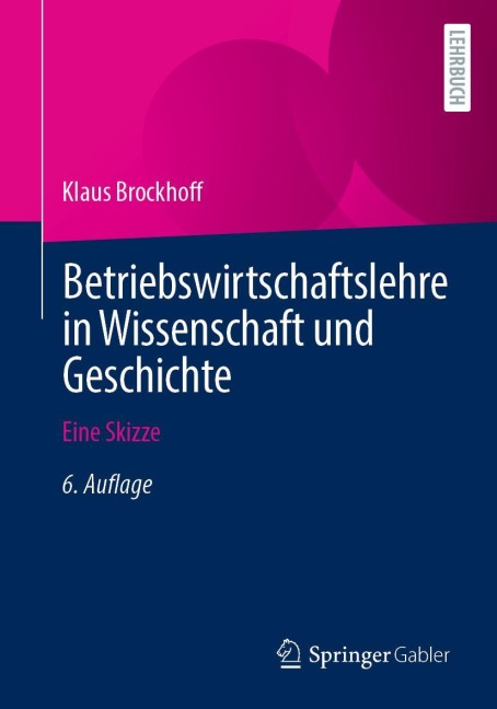 Betriebswirtschaftslehre in Wissenschaft und Geschichte - Klaus Brockhoff