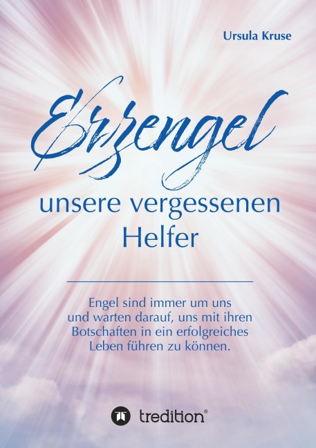Erzengel - unsere vergessenen Helfer - Ursula Kruse
