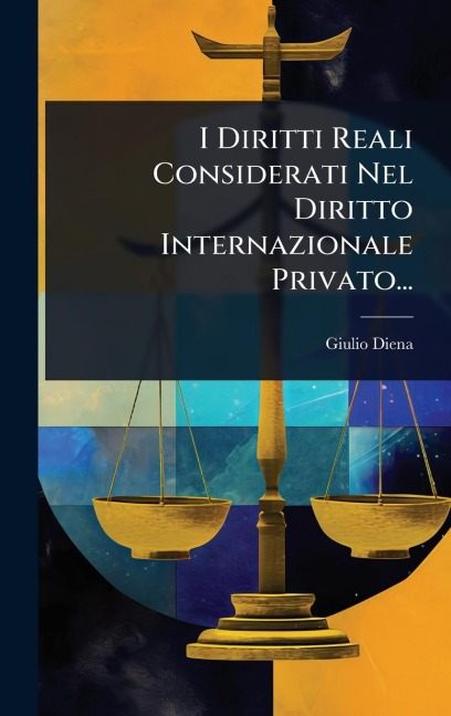 I Diritti Reali Considerati Nel Diritto Internazionale Privato... - Giulio Diena