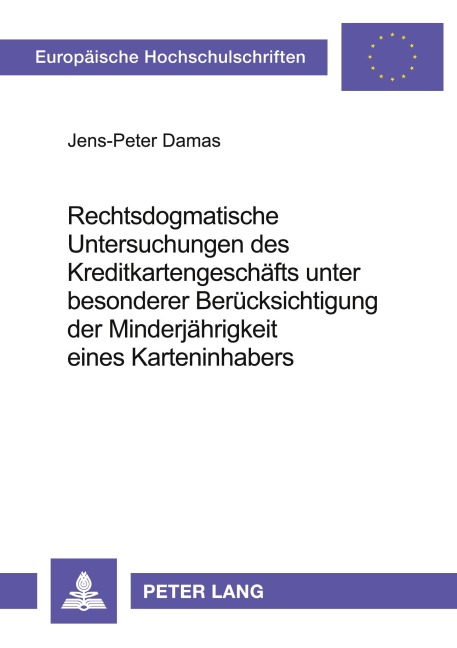 Rechtsdogmatische Untersuchungen des Kreditkartengeschäfts unter besonderer Berücksichtigung der Minderjährigkeit eines Karteninhabers - Jens-Peter Damas