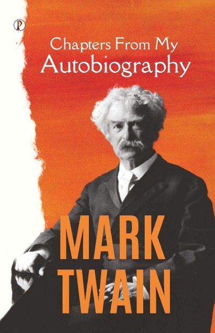 Chapters From My Autobiography - Mark Twain