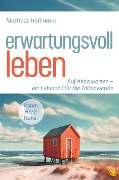 Cover-Bild zum Titel 'Erwartungsvoll leben' von 'Matthias Hoffmann'