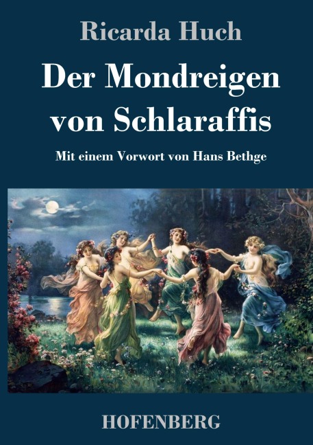 Der Mondreigen von Schlaraffis - Ricarda Huch