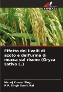 Cover-Bild zum Titel 'Effetto dei livelli di azoto e dell'urina di mucca sul risone (Oryza sativa L.)' von 'Manoj Kumar Singh, R. P. Singh Sumit Rai'