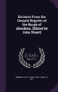 Cover-Bild zum Titel 'Extracts From the Council Register of the Burgh of Aberdeen. [Edited by John Stuart]' von 'Aberdeen Aberdeen, John Stuart'