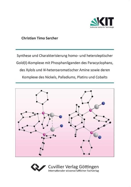Synthese und Charakterisierung homo- und heteroleptischer Gold(I)-Komplexe mit Phosphanliganden des Paracyclophans, des Xylols und N-heteroaromatischer Amine sowie deren Komplexe des Nickels, Palladiums, Platins und Cobalts - 