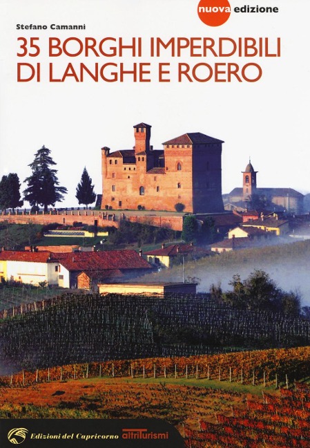 35 borghi imperdibili di Langhe e Roero. Viaggio nel patrimonio mondiale dell'Unesco - Stefano Camanni