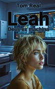 Cover-Bild zum Titel 'Leah - Deus ex machina' von 'Tom Real'