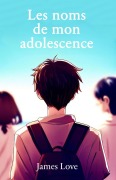 Cover-Bild zum Titel 'Les noms de mon adolescence' von 'James Love'