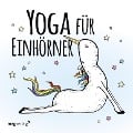 Yoga für Einhörner - mvg Verlag