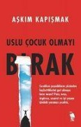 Cover-Bild zum Titel 'Uslu Cocuk Olmayi Birak' von 'Askim Kapismak'