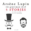 Arsène Lupin, gentleman-thief: 5 stories - Maurice Leblanc