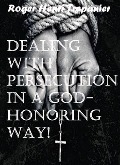 Cover-Bild zum Titel 'Dealing With Persecution In A God-honoring Way! (The Practical Helps Library, #22)' von 'Roger Henri Trepanier'