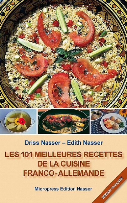 Les 101 meilleures recettes de la cuisine franco-allemande - Driss Nasser Nasser