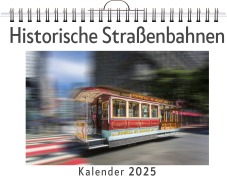 Cover-Bild zum Titel 'Historische Straßenbahnen - (Wandkalender 2025, Kalender DIN A4 quer, Monatskalender im Querformat mit Kalendarium, das perfekte Geschenk)' von 'Liam Hartmann'