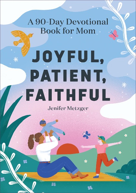 Joyful, Patient, Faithful - Jenifer Metzger