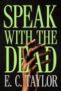 Cover-Bild zum Titel 'Speak with the Dead' von 'E. C. Taylor'