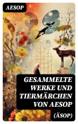Cover-Bild zum Titel 'Gesammelte Werke und Tiermärchen von Aesop (Äsop)' von 'Aesop'