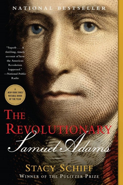 The Revolutionary: Samuel Adams - Stacy Schiff