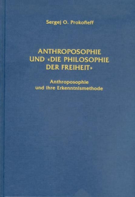 Anthroposophie und "Die Philosophie der Freiheit" - Sergej O. Prokofieff