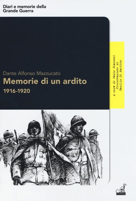 Memorie di un ardito 1916-1920 - Dante Alfonso Mazzucato