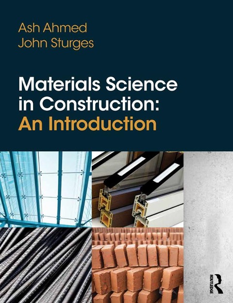 Materials Science In Construction: An Introduction - Arshad Ahmed, John Sturges