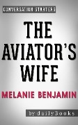 The Aviator's Wife: A Novel by Melanie Benjamin | Conversation Starters (Daily Books) - Daily Books