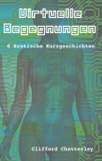 Cover-Bild zum Titel 'Virtuelle Begegnungen' von 'Clifford Chatterley'