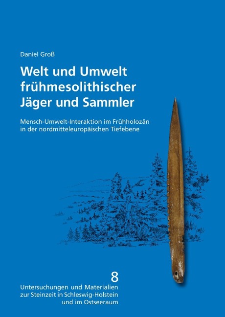 Welt und Umwelt frühmesolithischer Jäger und Sammler - Daniel Groß