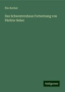 Das Schwesternhaus Fortsetzung von Pächter Reber - Élie Berthet