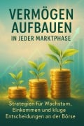 Cover-Bild zum Titel 'Vermögen aufbauen in jeder Marktphase' von 'Jonas Schneider'