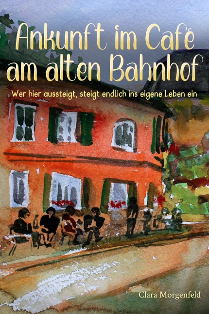 Ankunft im Café am alten Bahnhof - Clara Morgenfeld