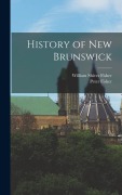 Cover-Bild zum Titel 'History of New Brunswick' von 'Peter Fisher, William Shives Fisher'