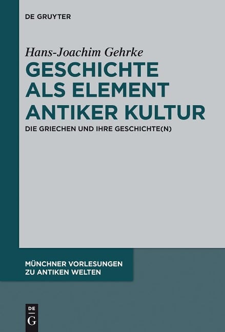 Geschichte als Element antiker Kultur - Hans-Joachim Gehrke