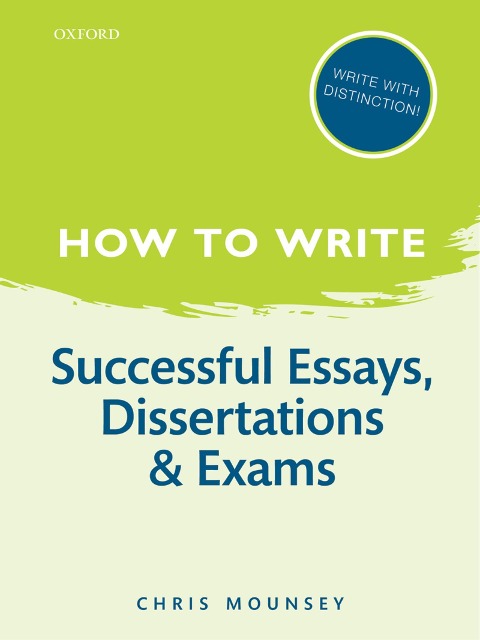 How to Write: Successful Essays, Dissertations, and Exams - Chris Mounsey