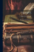 Cover-Bild zum Titel 'Thespis: (Novelas Cortas Y Cuentos)' von 'Carlos Octavio Bunge'