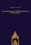 Cover-Bild zum Titel 'Geschichte der mittelalterlichen Philosophie' von 'Maurice De Wulf'