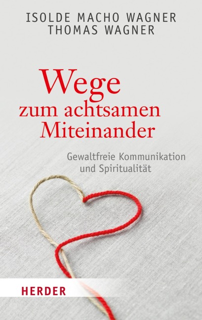 Wege zum achtsamen Miteinander - Thomas Wagner, Isolde Macho Wagner