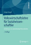 Volkswirtschaftslehre für Sozialwissenschaftler - Holger Rogall