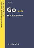 Cover-Bild zum Titel 'Golang Mini Reference (A Hitchhiker's Guide to the Modern Programming Languages, #1)' von 'Harry Yoon'