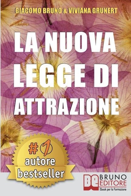 La Nuova Legge Di Attrazione: Come Trasformare i Tuoi Sogni in Obiettivi Concreti e Realizzabili - Viviana Grunert, Giacomo Bruno