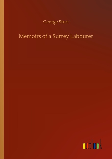 Memoirs of a Surrey Labourer - George Sturt