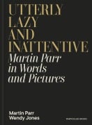 Cover-Bild zum Titel 'Utterly Lazy and Inattentive' von 'Martin Parr, Wendy Jones'