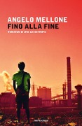 Cover-Bild zum Titel 'Fino alla fine. Romanzo di una catastrofe' von 'Angelo Mellone'
