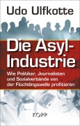Cover-Bild zum Titel 'Die Asyl-Industrie' von 'Udo Ulfkotte'