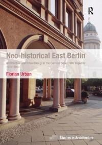 Neo-historical East Berlin - Florian Urban