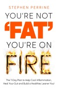 Cover-Bild zum Titel 'You're Not 'Fat', You're On Fire' von 'Stephen Perrine'