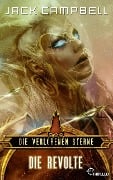 Die verlorenen Sterne: Die Revolte - Jack Campbell