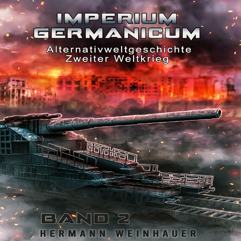 Imperium Germanicum ¿ Alternativweltgeschichte Zweiter Weltkrieg Band 2: Blutmühle Rostow (Imperium Germanicum - Der alternative 2. Weltkrieg) - Hermann Weinhauer